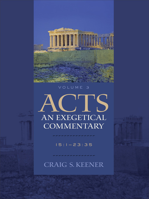 Title details for Acts, An Exegetical Commentary, Volume 3 by Craig S. Keener - Available